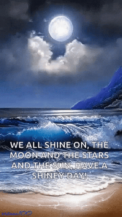 We All Shine On , The Moon And The Stars And The Sun Have A Shiny Day ! GIF