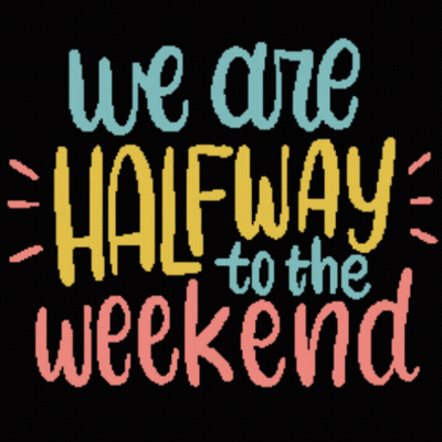 We Are Halfway To The Weekend Sign On Black GIF