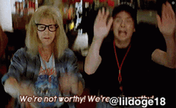 We Are Not Worthy GIF