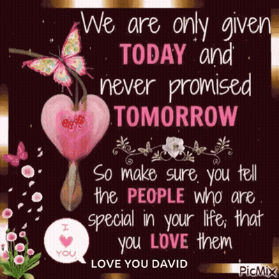 We Are Only Given Today And Never Promised Tomorrow GIF