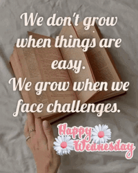 We Grow From Challenges Happy Blessed Wednesday GIF