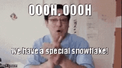 We Have A Special Snowflake GIF