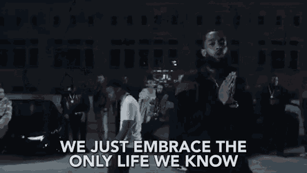 We Just Embrace The Only Life We Know GIF