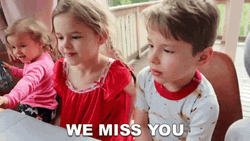 We Miss You Kids GIF