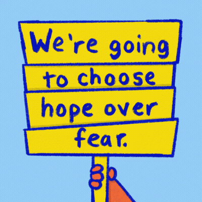 We're Choosing Hope Over Fear Sign GIF