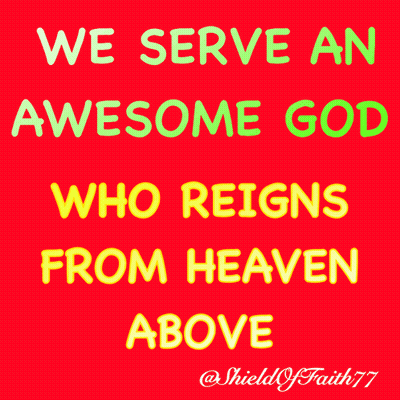 We Serve Awesome God Shield Of Faith 77 GIF