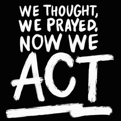 We Thought We Prayed Now We Act GIF