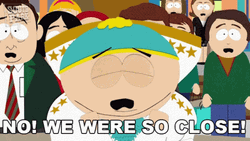 We Were So Close You Almost Had It GIF