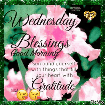 Wednesday Blessings Good Morning Surround Yourself With Things That Fill Your Heart With Gratitude GIF