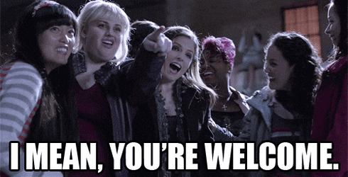 Welcome August Pitch Perfect I Mean You're Welcome GIF