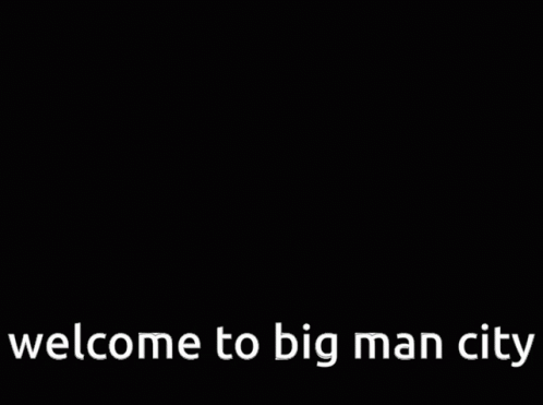 Welcome To Big Man City Sign GIF