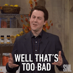 Well That's Too Bad GIF
