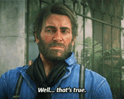 Well Thats True Arthur Morgan GIF