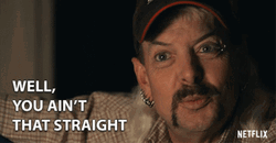 Well You Ain't That Straight Tiger King GIF