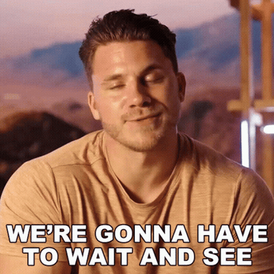 Were Gonna Have To Wait And See William Gagnon GIF