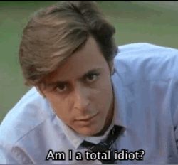 What A Total An Idiot You Are GIF