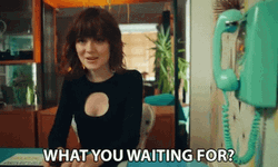 What Are You Waiting For GIF