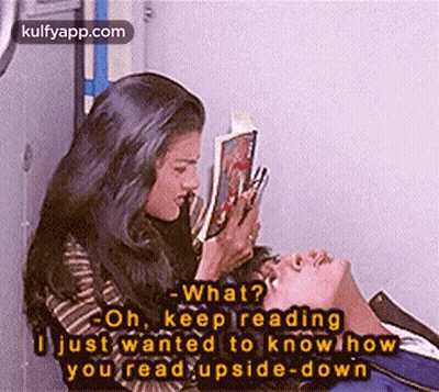 -What?Coh, Keeplreading0 Just Wanted To Knowihow.You Read Upside-Down.Gif GIF