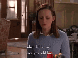 What Did You Say When You Told Him GIF