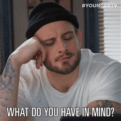 What Do You Have In Mind GIF