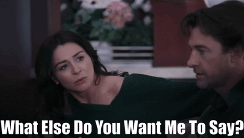 What Else Do You Want Me To Say GIF