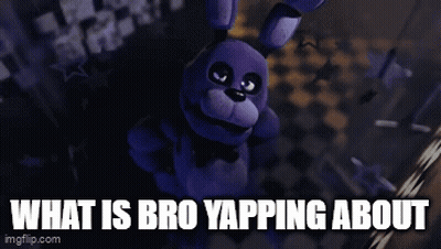 What Is Bro Yapping About Bonnie Fnaf 1 GIF