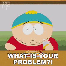 What Is Your Problem South Park Eric Cartman GIF