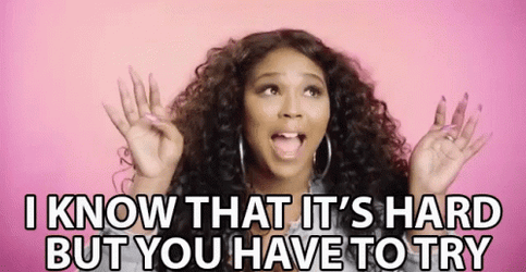 What Like Its Hard But You Have To Try GIF