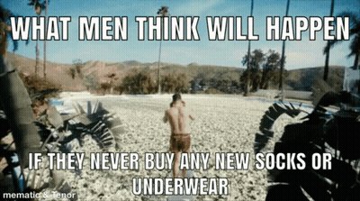 What Men Think Will Happen If They Never Buy Any New Socks Or Underwear .. GIF