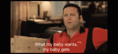 What My Baby Wants My Baby Gets GIF