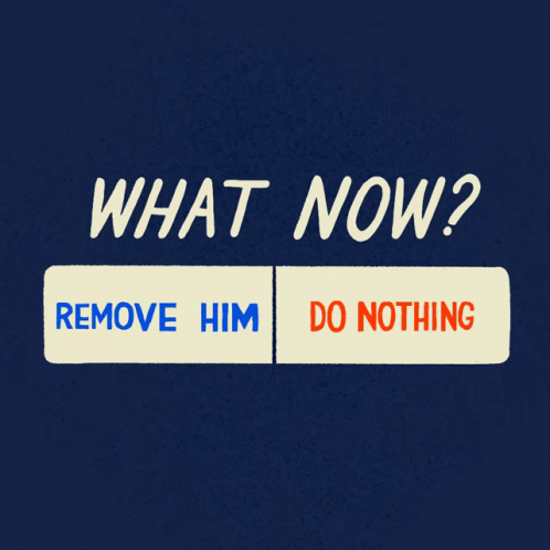 What Now Remove Him Do Nothing Is Written On A Blue Background GIF