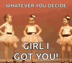 Whatever You Decide I Got You Get It Girl GIF