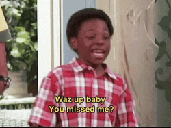 Whats Up Baby You Missed Me GIF