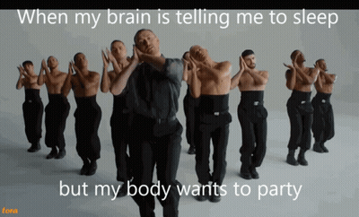 When Brain Tells Me To Sleep But Body Wants To Party GIF
