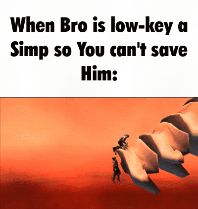 When Bro Is Low-Key A Simp So You Can't Save Him GIF
