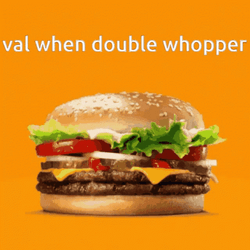 When Double Whopper  GIF