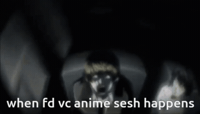When FD VC Anime Sesh Happens GIF