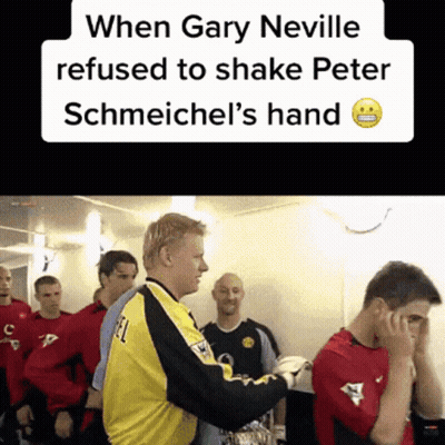 When Gary Neville Refused To Shake Peter Schmeiche 'S Hand GIF