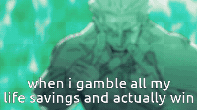 When I Gamble All My Life Savings And Actually Win On Green Background GIF