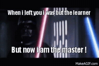 When I Left You I Was But The Learner But Now I Am The Master GIF