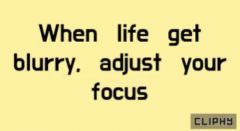 When Life Gets Blurry Adjust Your Focus GIF