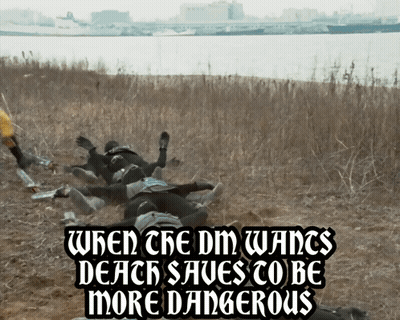 When The DM Wants Death Saves To Be More Dangerous Poster GIF