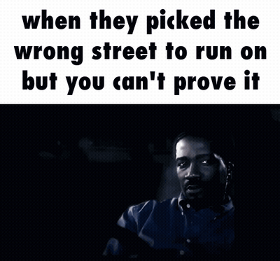 When They Picked The Wrong Street To Run On But You Cant Prove It GIF