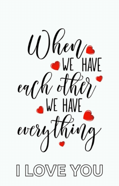 When We Have Each Other We Have Everything And I Love You GIF