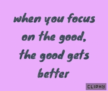 When You Focus On The Good GIF