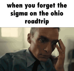When You Forget The Sigma On Ohio Meme GIF