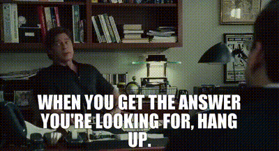 When You Get The Answer You 'Re Looking For Hang Up Written On A Black Background GIF