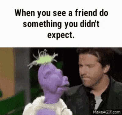 When You See A Friend Do Something You Didn't Expect GIF