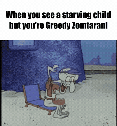When You See a Starving Child But You're Greedy Zomtaran