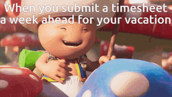When You Submit Timecard A Week Ahead GIF